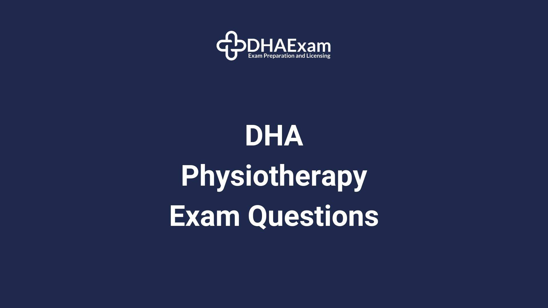 Dha Physiotherapy Exam Questions
