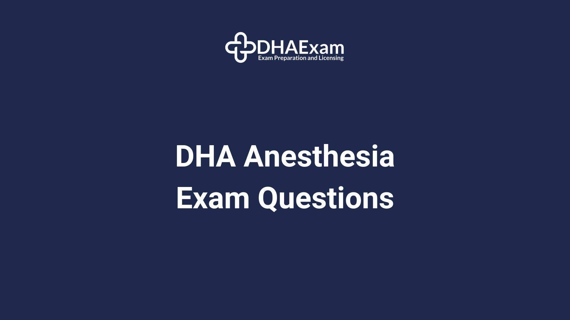 Dha Anesthesia Exam Questions