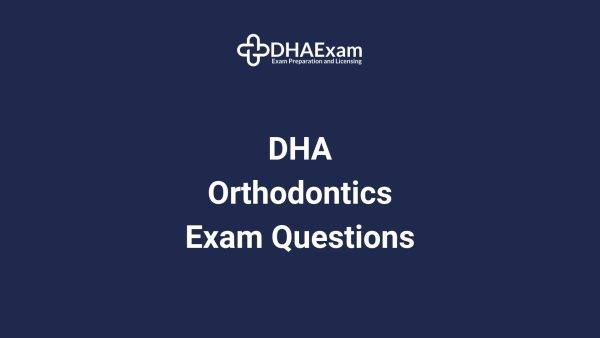 DHA Orthodontics Exam Questions