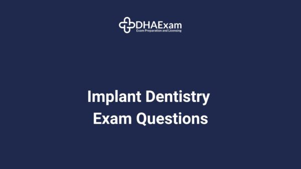 Dha Implant Dentistry (Implantology) Exam Questions