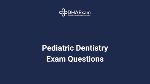 Dha Pediatric Dentistry Exam Mcqs